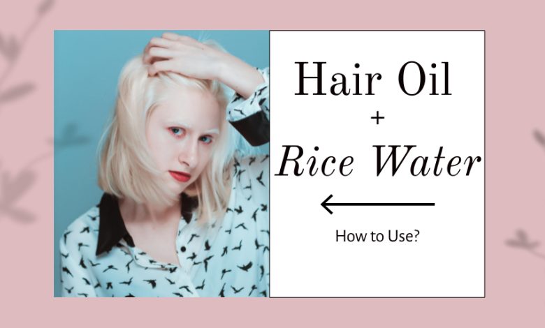 Hair Oil and Rice Water