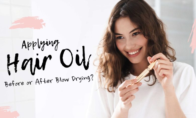 Hair Oil before or after blow Drying 3